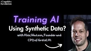 Synthetic Data with Alex Watson, Founder of Gretel AI