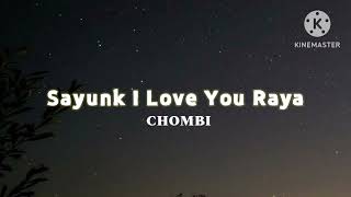Download lagu Sayunk I Love You Raya - Chombi (lirik) mp3