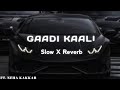Gadi Kaali - Slow And Reverb | Ft. Neha Kakkar | Rohan Preet Singh | Saga Sounds