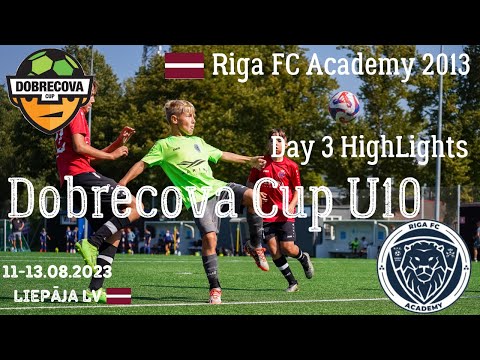 Riga FC Academy 2013 Day 3 HighLights｜Dobrecova CUP U-10 2023 Liepāja LV