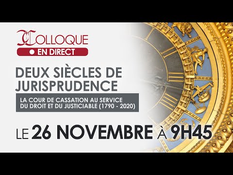 Deux siècles de Jurisprudence: La Cour de cassation au service du droit et du justiciable (1/2)