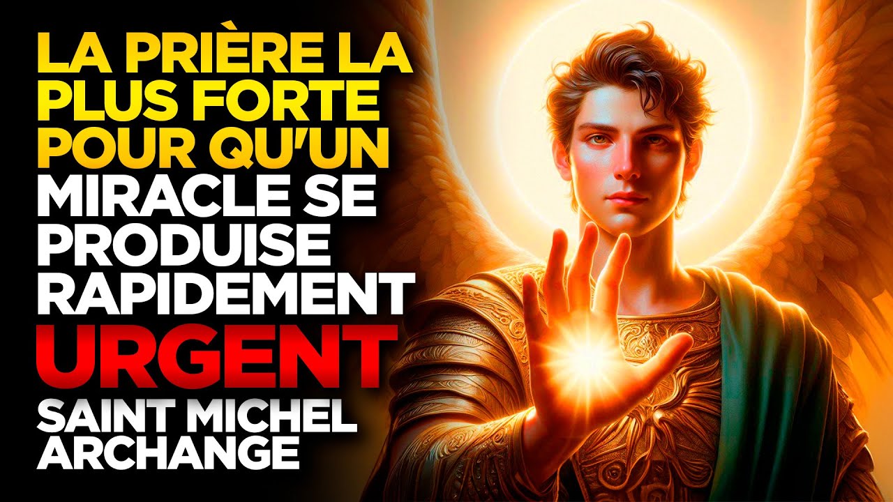 SAINT MICHEL ARCHANGE | LA PRIÈRE LA PLUS FORTE POUR QU'UN MIRACLE SE PRODUISE RAPIDEMENT