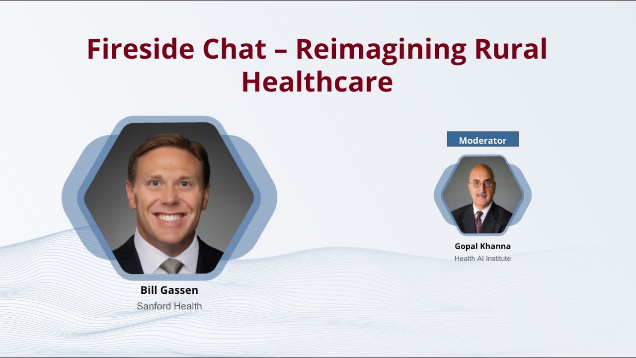 Fireside Chat: Reimagining Rural Healthcare with Bill Gassen and Gopal Khanan