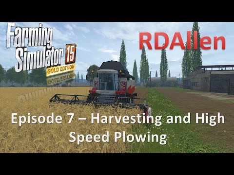 Farming Simulator 15 Gold Edition Sosnovka E7 - Harvesting and High Speed Plowing