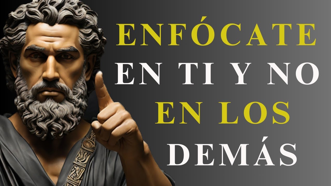 ENFÓCATE EN TI Y NO EN LOS DEMÁS Y OBSERVA CÓMO TU VIDA SE TRANSFORMA | ESTOICISMO