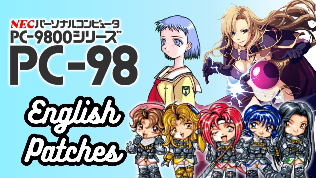 NEC PC-98 English Fan Translations You Can Play RIGHT NOW!!