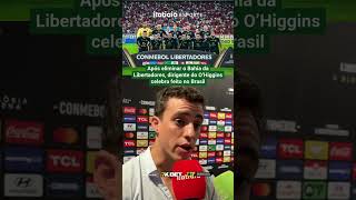 APÓS ELIMINAR O BAHIA DA LIBERTADORES, DIRIGENTE DO O'HIGGINS CELEBRA FEITO NO BRASIL