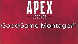 【Apex Legends】 Good Game Montage#1