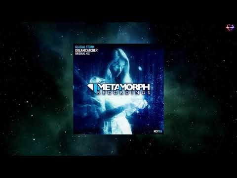 Glacial Storm - Dreamcatcher (Original Mix) [METAMORPH ADVANCE]