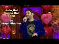 Jadu Hai Nasha Hai Song By Kapil Sharma Kapil Sharma Song Kapilsharma Jaduhainashahai