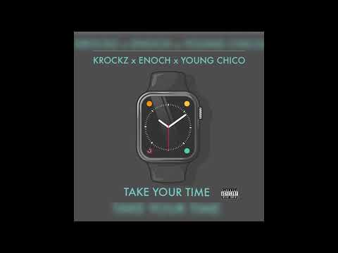 Krockz(feat. Enoch & Young Chico) - Take Your Time(Official Audio)