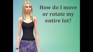 How do I move or rotate my entire lot? - Sims 4 FAQ