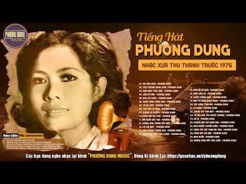 30 BÀI NHẠC XƯA PHƯƠNG DUNG THU THANH TRƯỚC 1975 BẤT TỬ ĐỂ ĐỜI