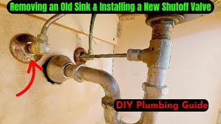 Removing an Old Sink & Installing a New Shutoff Valve | DIY Plumbing Guide