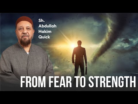From Fear to Strength | Friday Khutba | Shaykh Abdullah Hakim Quick