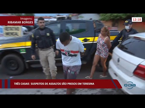 Três casais suspeitos de assaltos são presos em Teresina 16 03 2022