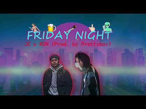 JC - FRIDAY NIGHT ft. Rhon (Prod. by PrettyBoy)