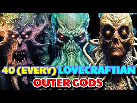 40 (Every) Lovecraftian Outer Gods, A Breed Of Lesser-Known Cosmic Monsters - Backstories Explored