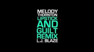 Melody Thornton feat. L.J. Blaze - Lipstick & Guilt (Remix) + LYRICS