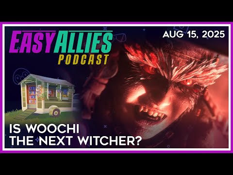Is Woochi the Next Witcher? - Easy Allies Podcast - Aug 15, 2025