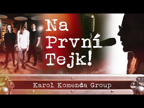Na první tejk! - Karol Komenda Group - 3. díl hudebního pořadu