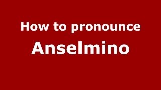 How to pronounce Anselmino