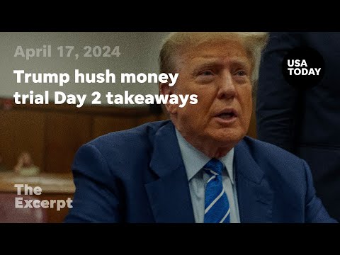 Trump hush money trial Day 2 takeaways The Excerpt