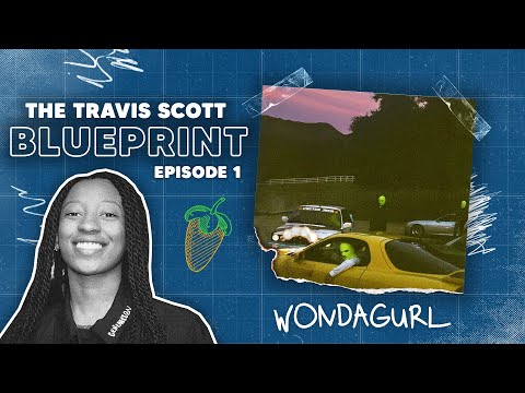The Travis Scott Blueprint Episode 1 - Wondagurl