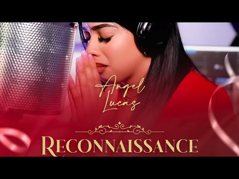 Angel LUCAS - RECONNAISSANCE ( Yahweh /Je sais / My Daddy, my daddy {version fr} )