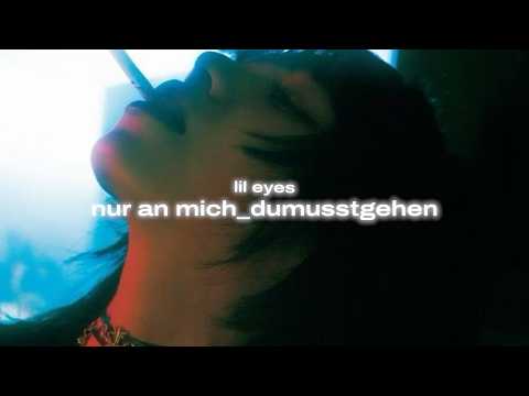 lil eyes - nur an mich_dumusstgehen (lyric video)