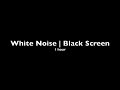 White Noise | Black Screen | No ads | 1 hour