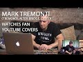 Mark Tremonti (ALTER BRIDGE, CREED) Watches Fan YouTube Covers | MetalSucks