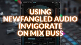 Video thumbnail for Using Newfangled Audio Invigorate On Mix Buss by Production Expert