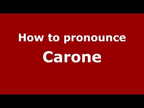 How to pronounce Carone