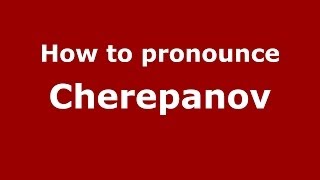 How to pronounce Cherepanov