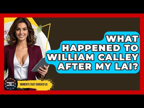 What Happened To William Calley After My Lai? - Moments That Shocked Us