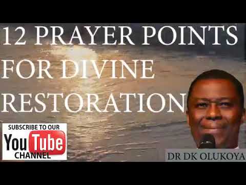12 PRAYER POINTS FOR DIVINE RESTORATION-DR DK. OLUKOYA