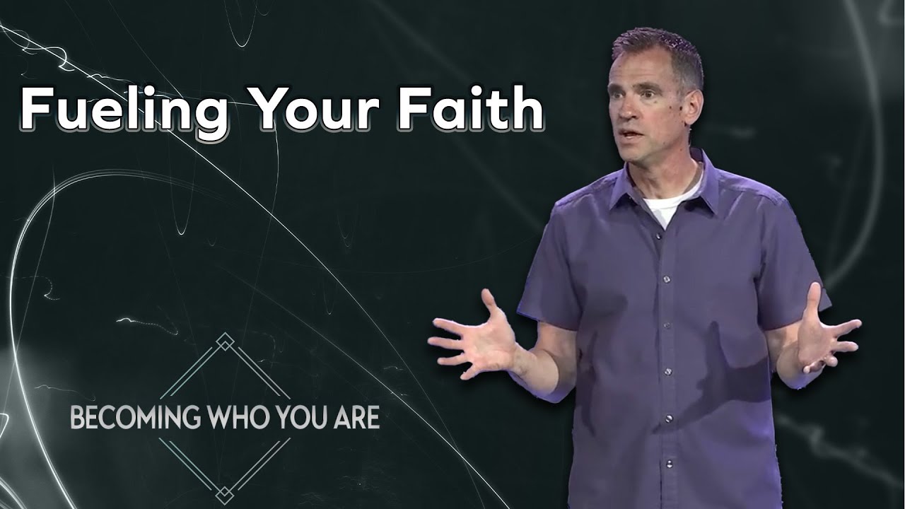 Fueling Your Faith | Becoming Who You Are