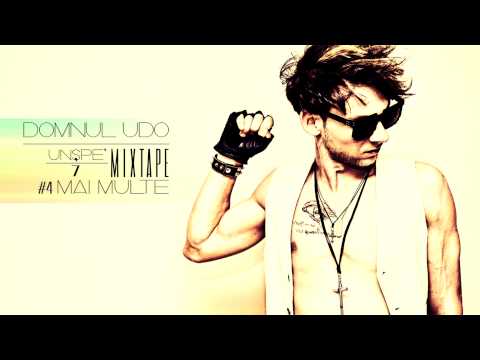 Domnul Udo - Mai multe [Unspe/7 mixtape]