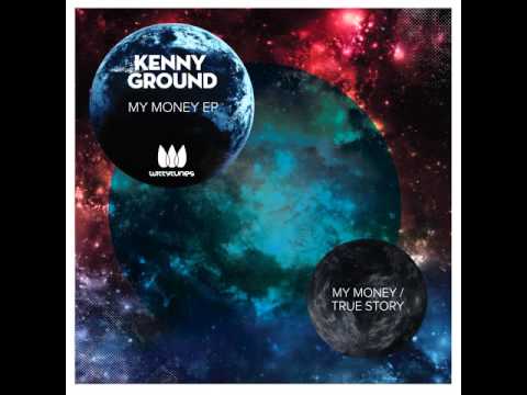 Kenny Ground: My Money (Original Mix)