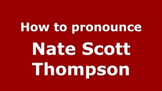 How to pronounce Nate Scott Thompson