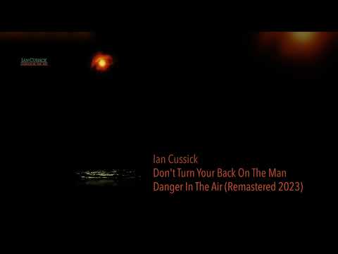 Ian Cussick - Don't Turn Your Back On The Man (Danger In The Air)
