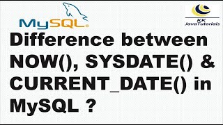 Difference between NOW(), SYSDATE() & CURRENT_DATE() in MySQL ? |MySQL Tutorials | KK JavaTutorials