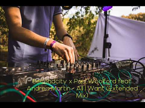 Secondcity x Paul Woolford feat. Andrea Martin - All I Want (Extended Mix)