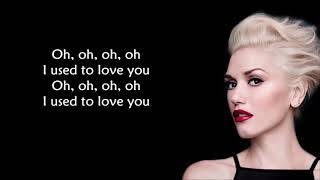 Gwen Stefani - Used to love you LYRICS ||Ohnonie (HQ)