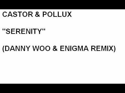 Castor & Pollux - Serenity (Danny Woo & Enigma Remix)