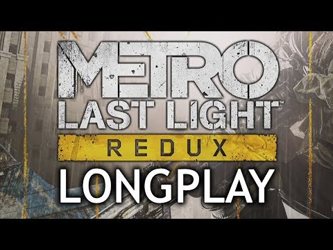 Metro: Last Light Redux - Full game walkthrough | No commentary