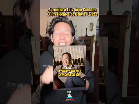 Aprenden a Luis  Arce CatacoraEx Presidentes de Bolivia  La Paz Bolivia #aprenden