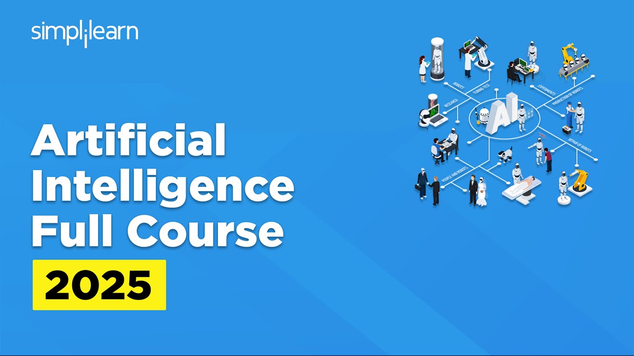 Artificial Intelligence Full Course 2025 | AI Tutorial For Beginners | AI Course | Simplilearn