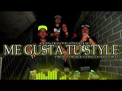 Poniente Psycho - Me Gusta Tu Style 🎤